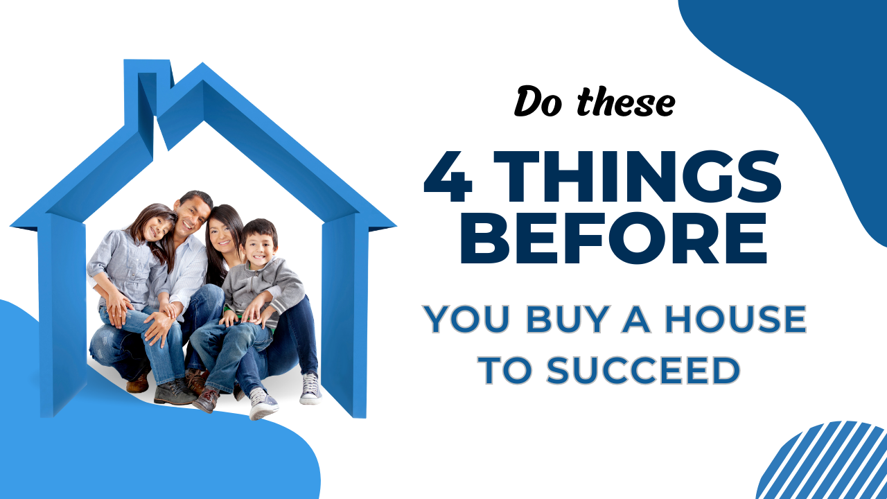 Do these 4 things before you buy a house to succeed (1)